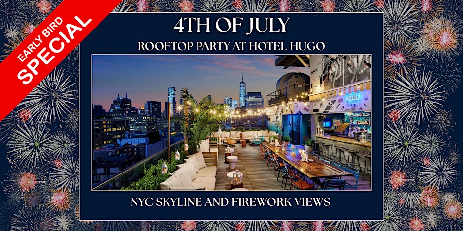 July 4th at Hotel Hugo Rooftop - NYC Skyline & Firework Views!